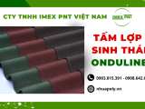Imex Pnt tổng kho tấm lợp sinh thái Onduline hàng đầu tại Miền Nam