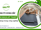 IMEX PNT - Công ty cung cấp các loại tấm nhựa kỹ thuật sử dụng trong công nghiệp