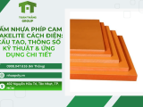  Tấm Nhựa Phíp Cam Bakelite Cách Điện: Cấu Tạo, Thông Số Kỹ Thuật & Ứng Dụng Chi Tiết