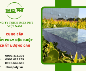 Imex Pnt cung cấp tấm poly đặc ruột chất lượng cao, giá tốt