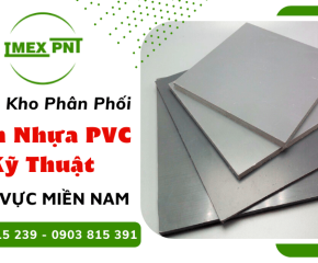 Tổng Kho Phân Phối Tấm Nhựa PVC Kỹ Thuật Chất Lượng Hàng Đầu Miền Nam