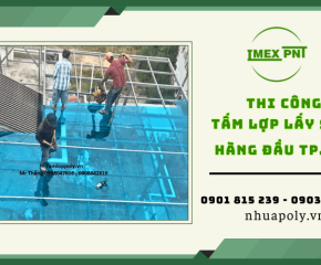 Imex Pnt đơn vị thi công tấm lợp lấy sáng hàng đầu tại tphcm